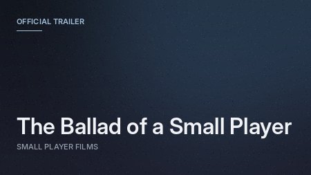 The Ballad of a Small Player